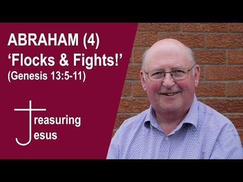 ABRAHAM (4) 'Flocks and Fights!' (Genesis 13:5-11)