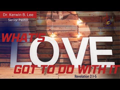 9/18/2022  What's Love Got To Do With It? - Revelation 2:1-5
