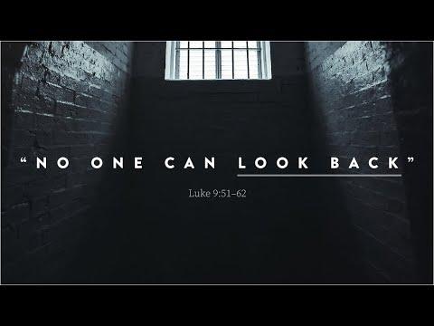 Sermon: "No One Can Look Back" // Luke 9:51–62
