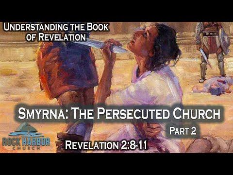 Revelation 2:8-11  Symrna:  The Persecuted Church Part 2 Session #9