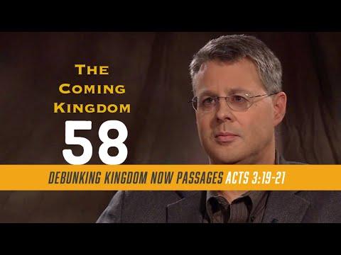 The Coming Kingdom 58 . Debunking Kingdom Now Passages, Part 16. Acts 3:19-21.