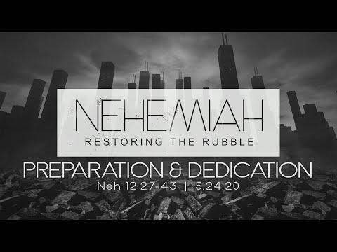 Preparation &amp; Dedication: Nehemiah 12:27-43