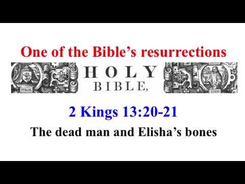 dead man and Elisha’s bones (resurrections were common, says Bible) 2 Kings 13:20-21