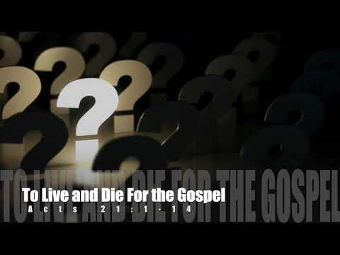 To Live and Die For the Gospel Acts 21:1-14 Pastor Dia Moodley Spirit of Life Church 14/11/2021
