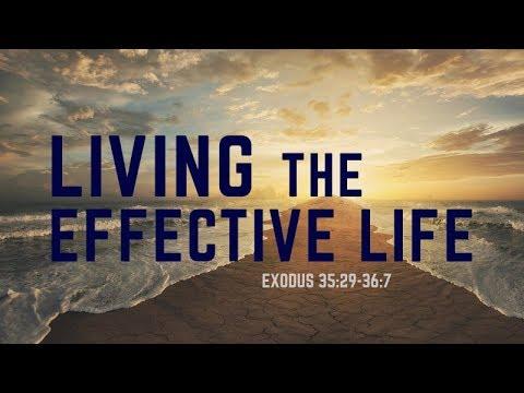 Exodus 35:29 - 36:7 | Living the Effective Life |  Rich Jones