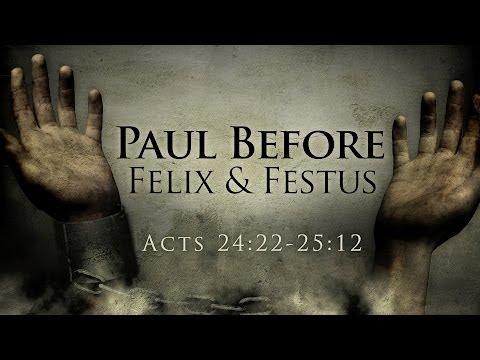 Paul Before Felix & Festus (Acts 24:22-25:12)