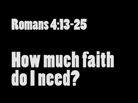 How Much Faith Do I Need? Romans 4:13-25