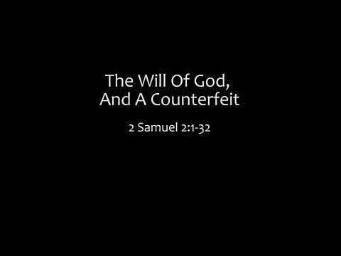 The Will Of God And A Counterfeit: 2 Samuel 2:1-32