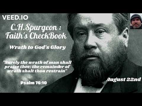 C.H. Spurgeon - FAITH'S CHECKBOOK - August 23rd - WRATH TO GOD'S GLORY - Psalm 76:10 - 21.8.22