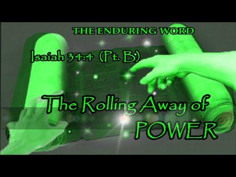 THE ROLLING AWAY OF POWER  (isaiah 34:4 - Pt. B)