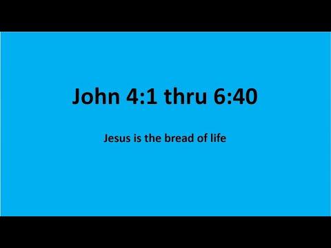 Bible Study: John 4:1 thru 6:40