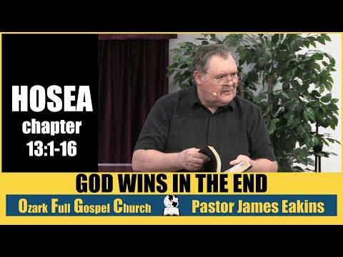God Wins In The End - Hosea 13:1-16 - Pastor James Eakins
