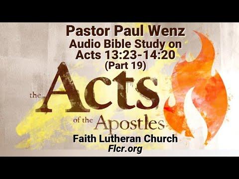 Pastor Paul Wenz Bible Study—Acts 13:23-14:20