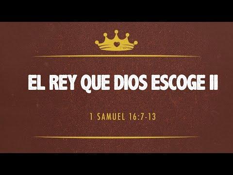 28  -  El Rey que Dios escoge (parte 2)  -  1 Samuel 16:7-13  -  2017-10-08  -  Julio Contreras