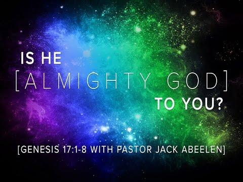Genesis 17:1-8 - Is He Almighty God To You?