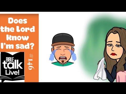 Bible Talk LIVE #146 - Psalm 10:17 - Does the Lord know I'm sad?