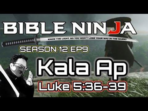 BIBLE NINJA S12 E9 |  KALA AP - Luke 5:36-39