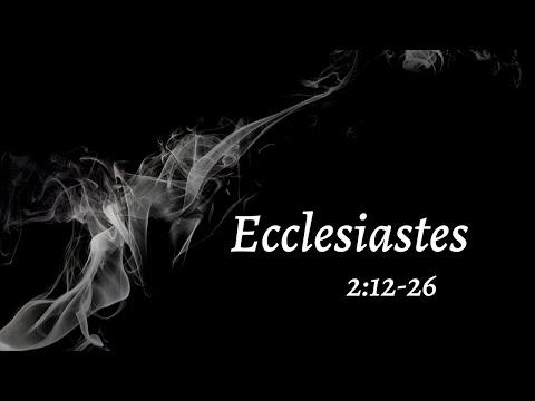 Ecclesiastes 2:12-26 Pre-recorded Service