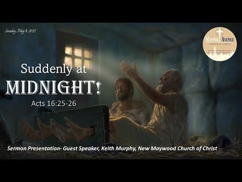 "Suddenly At Midnight"  Acts 16: 23-25