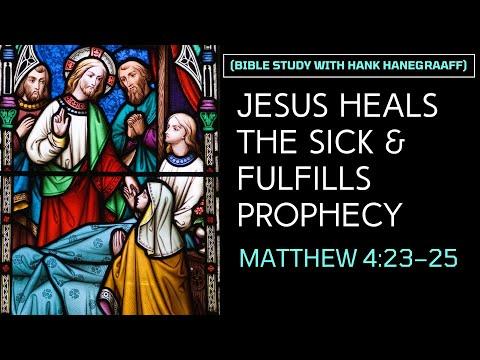 Jesus Heals the Sick & Fulfills Prophecy: Matthew 4:23–25 (Bible Study with Hank Hanegraaff)