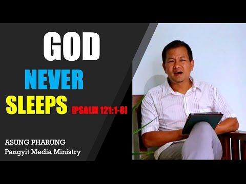 ASUNG PHARUNG: God Never Sleeps [Psalm 121:1-8]