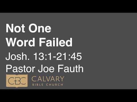 9/25/22 AM - Joshua 13:1-21:45 - "Not One Word Failed" - Joe Fauth