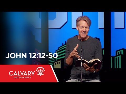 John 12:12-50 - Skip Heitzig