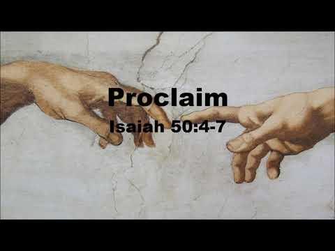 Proclaim - Isaiah 50:4-7