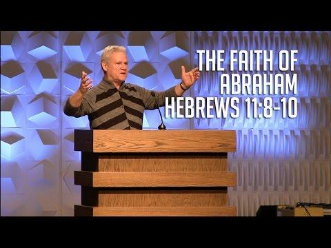 Hebrews 11:8-10, The Faith of Abraham