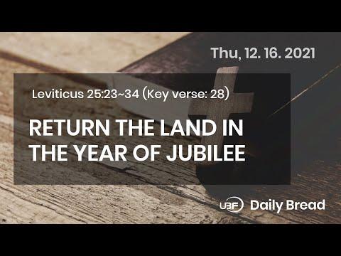 RETURN THE LAND IN THE YEAR OF JUBILEE, Lev 25:23~34, 12/16/2021 / UBF Daily Bre