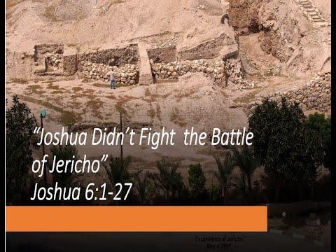 “Joshua Didn’t Fight the Battle of Jericho” Joshua 6:1-27