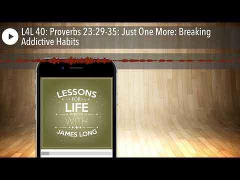 L4L 40: Proverbs 23:29-35: Just One More: Breaking Addictive Habits