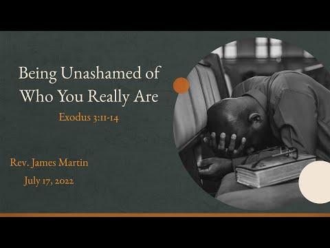 "Being Unashamed Of Who You Really Are" - Exodus 3:11-14 - Rev. James Martin