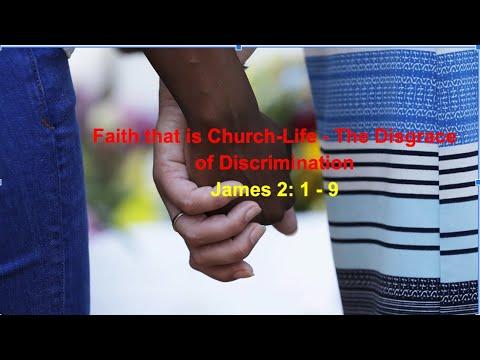 Sunday Service -"Faith that is Church-Life - The Disgrace of Discrimination''- James 2: 1-9