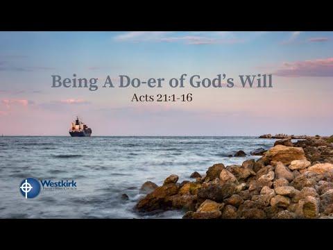 "Being A Do-er of God’s Will” - Text: Acts 21:1-16