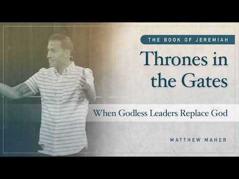 Thrones In The Gates: When Godless Leaders Replace God [Jeremiah 1:9-19] | Matthew Maher | CCOC