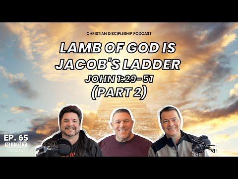 Lamb Of God Is Jacob's Ladder John 1:29-51 (Part 2) | RIOT Podcast Ep 65 | Christian Podcast