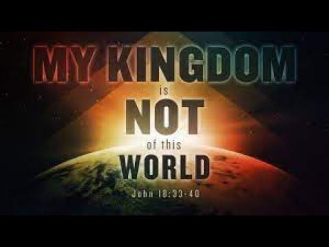My kingdom is not of this world explained: John 18:36