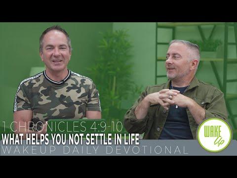 WakeUp Daily Devotional | What Helps You Not Settle in Life | 1 Chronicles 4:9-10