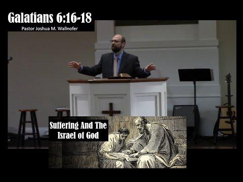 Galatians 6:16-18 || Suffering and the Israel of God by Pastor Joshua Wallnofer