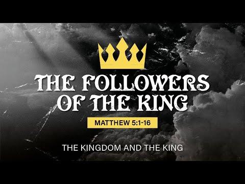 The Followers of the King (Matthew 5:1-16).