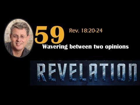 Revelation 59. Wavering Between Two Opinions. Revelation 18:20-24