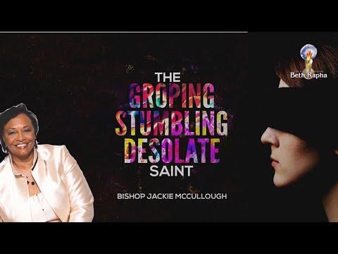 Bishop Jacqueline E. McCullough - “The Groping, Stumbling, Desolate Saint” - Isaiah 59:9-10
