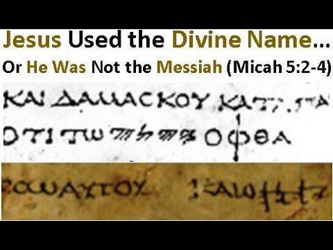 Jesus Used the Divine Name…Or He Was Not the Messiah (Micah 5:2-4)