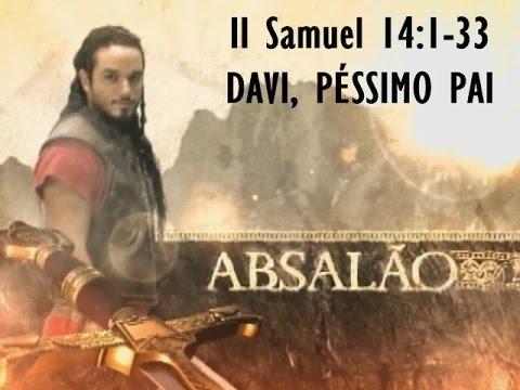 II Samuel 14:1-33 - DAVI, PÉSSIMO PAI