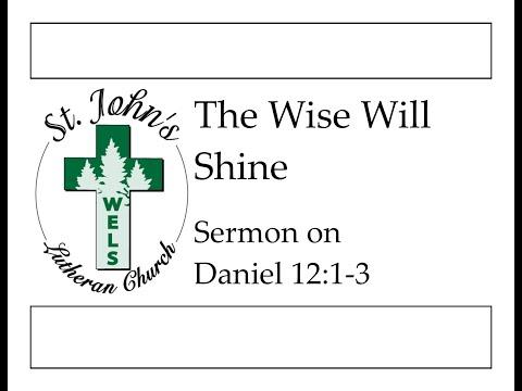 The Wise Will Shine (Daniel 12:1-3 Sermon)