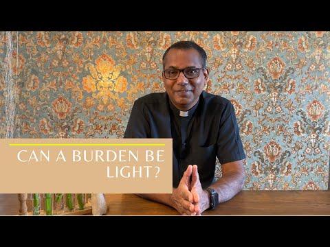 Matthew 11: 28-30 | Can a burden be light?