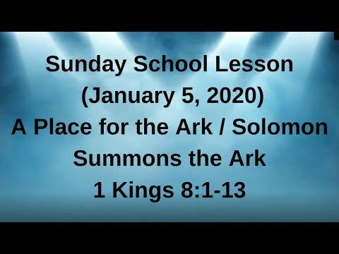 Sunday School Lesson (Jan 5, 2019) A Place For The Ark / Solomon Summons The Ark -1 Kings 8:1-13
