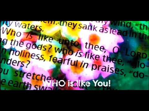 Who Is Like You. (Exodus 15:1-19) Song my wife made.