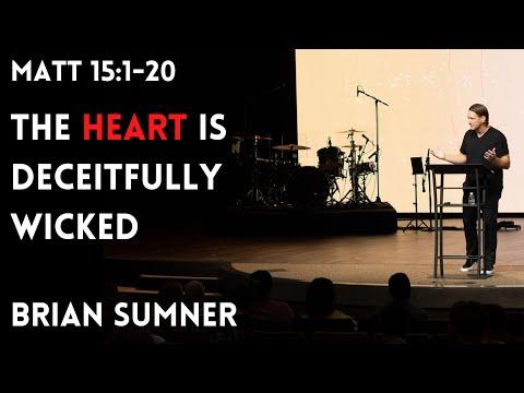 MATT 15:1-20 - HEART IS DECEITFULLY WICKED - BRIAN SUMNER